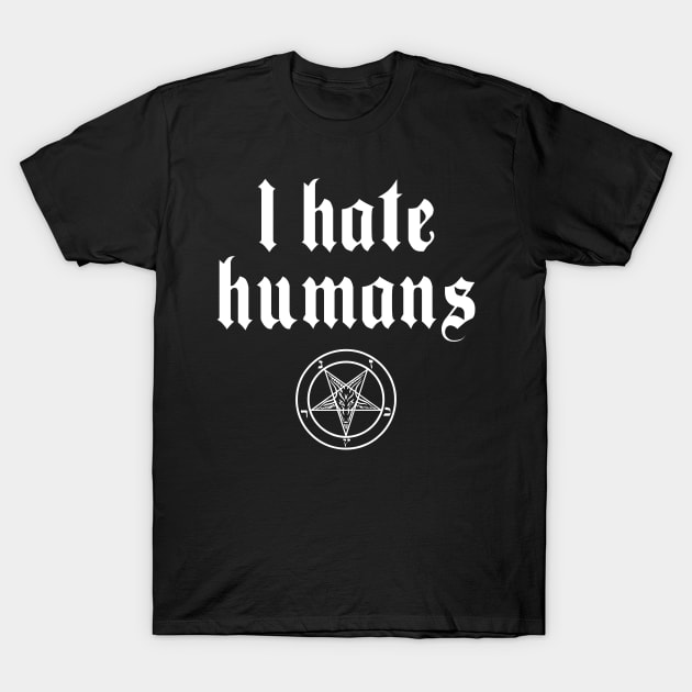 I Hate Humans T-Shirt by Sophia Noir